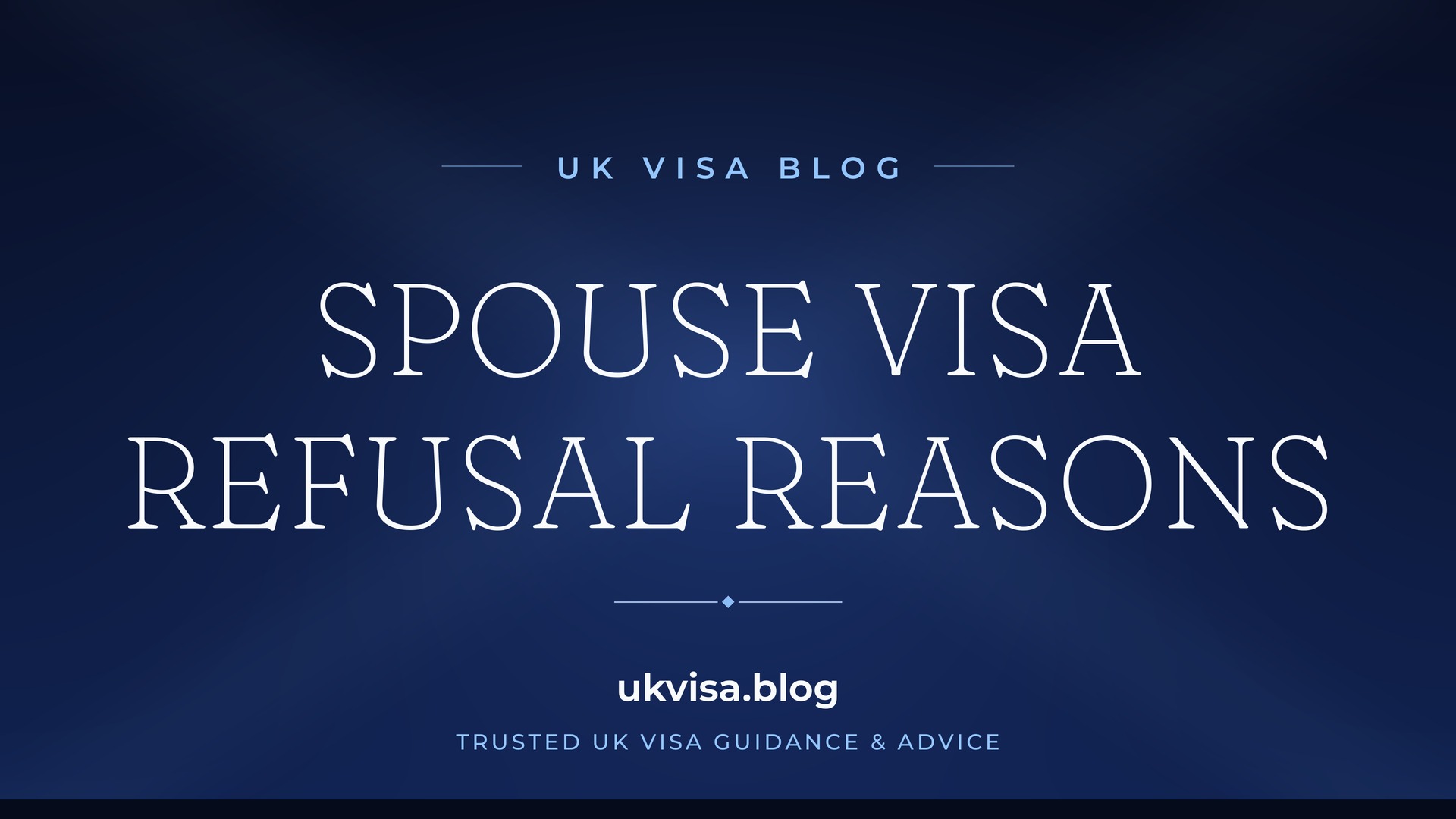UK Visa Blog featured image — "Spouse Visa Refusal Reasons" in white serif type on a navy blue background with Union Jack light beams