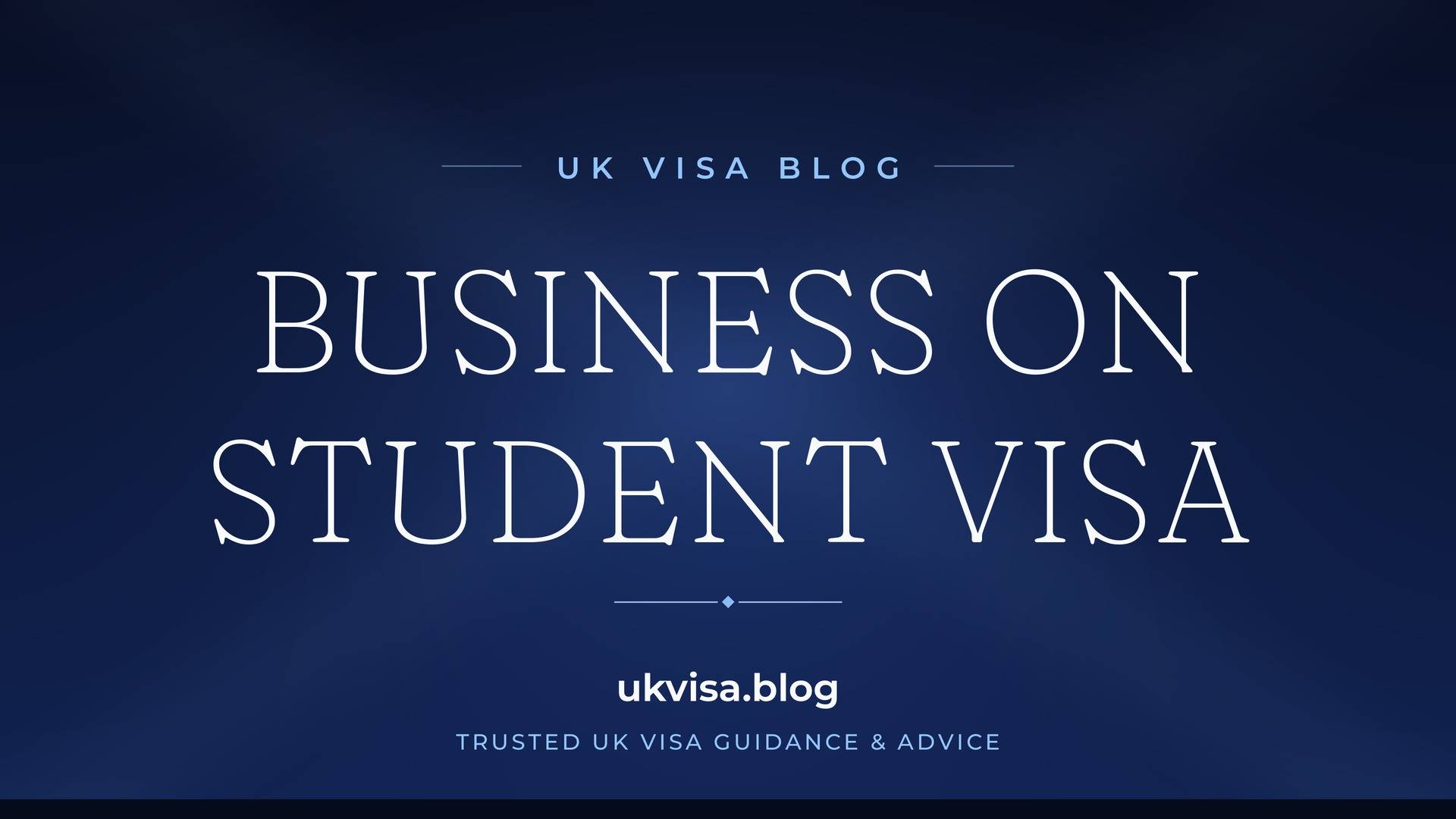 UK Visa Blog featured image — "Business on Student Visa" in white serif type on a navy blue background with Union Jack light beams