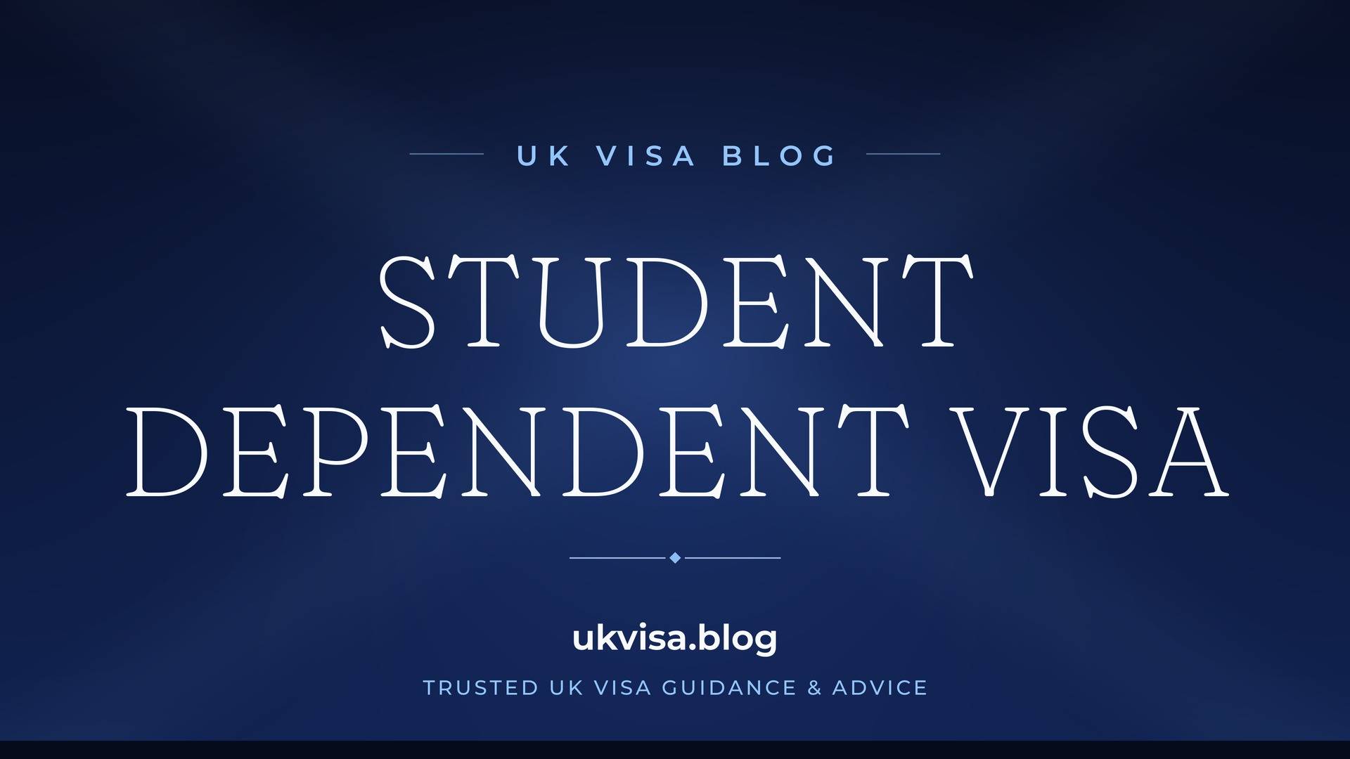 UK Visa Blog featured image — "Student Dependent Visa" in white serif type on a navy blue background with Union Jack light beams