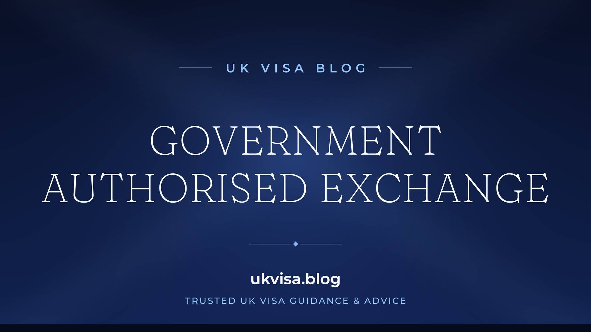 UK Visa Blog featured image — "Government Authorised Exchange" in white serif type on a navy blue background with Union Jack light beams