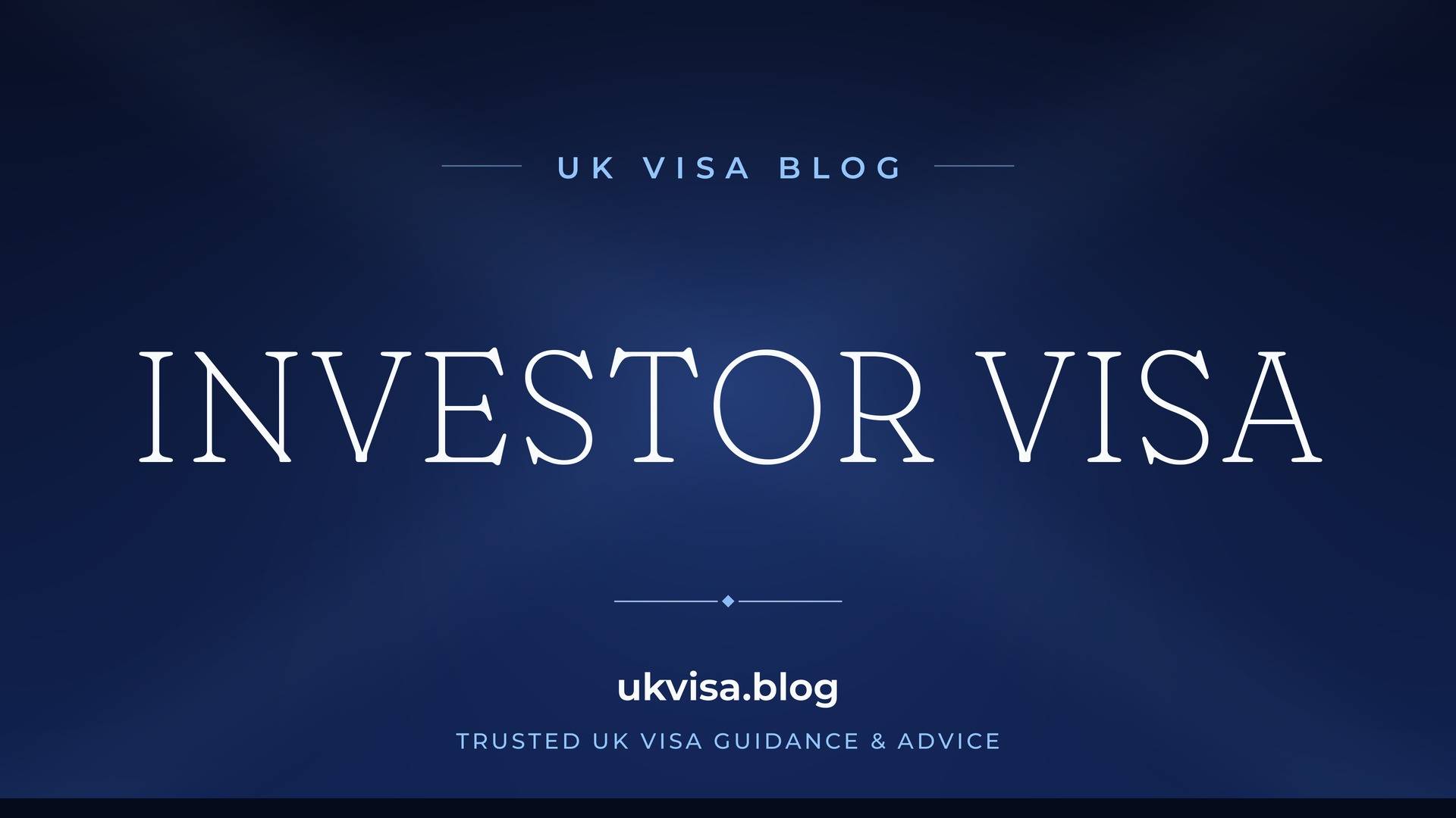 UK Visa Blog featured image — "Investor Visa" in white serif type on a navy blue background with Union Jack light beams