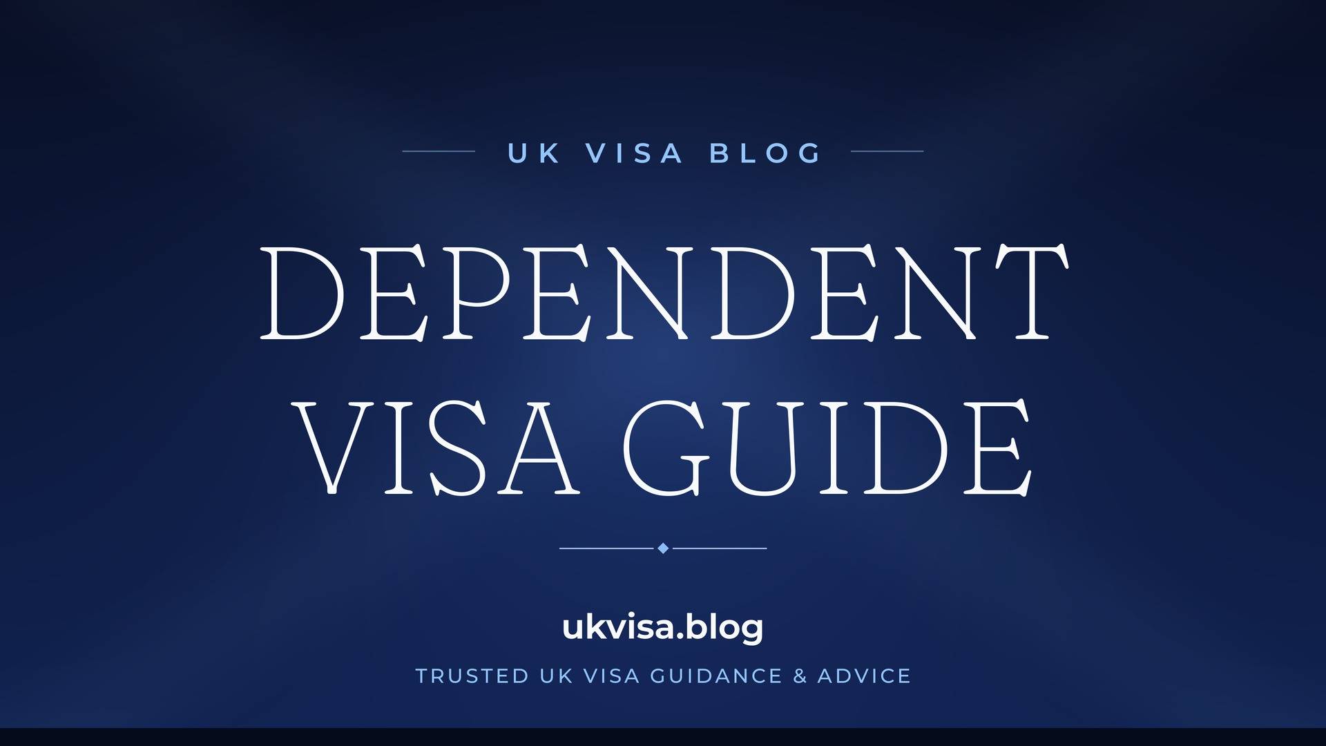 UK Visa Blog featured image — "Dependent Visa Guide" in white serif type on a navy blue background with Union Jack light beams