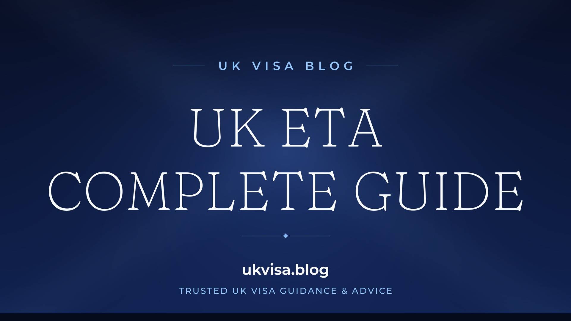 UK Visa Blog featured image — "UK ETA Complete Guide" in white serif type on a navy blue background with Union Jack light beams
