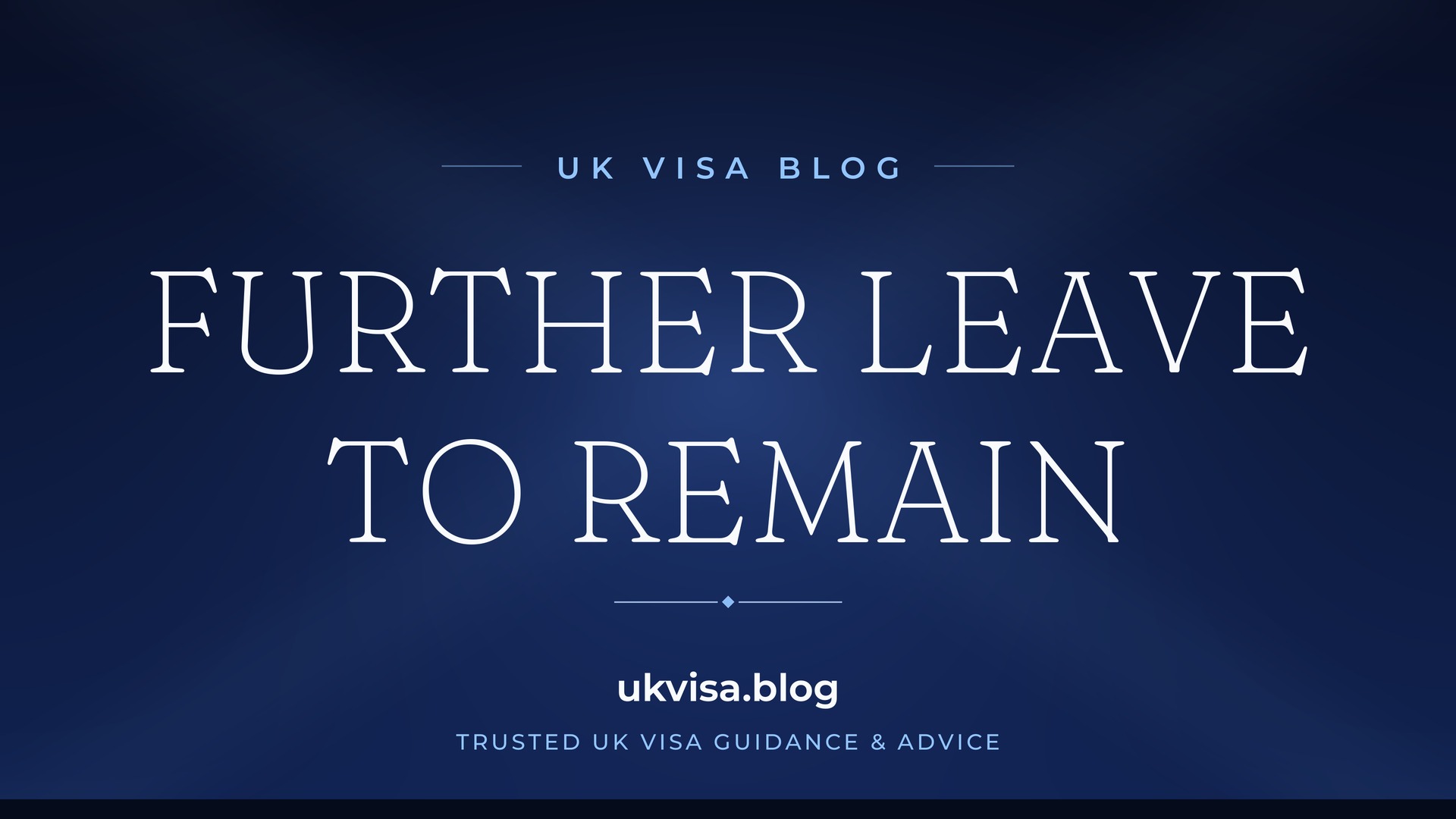 UK Visa Blog featured image — "Further Leave to Remain" in white serif type on a navy blue background with Union Jack light beams