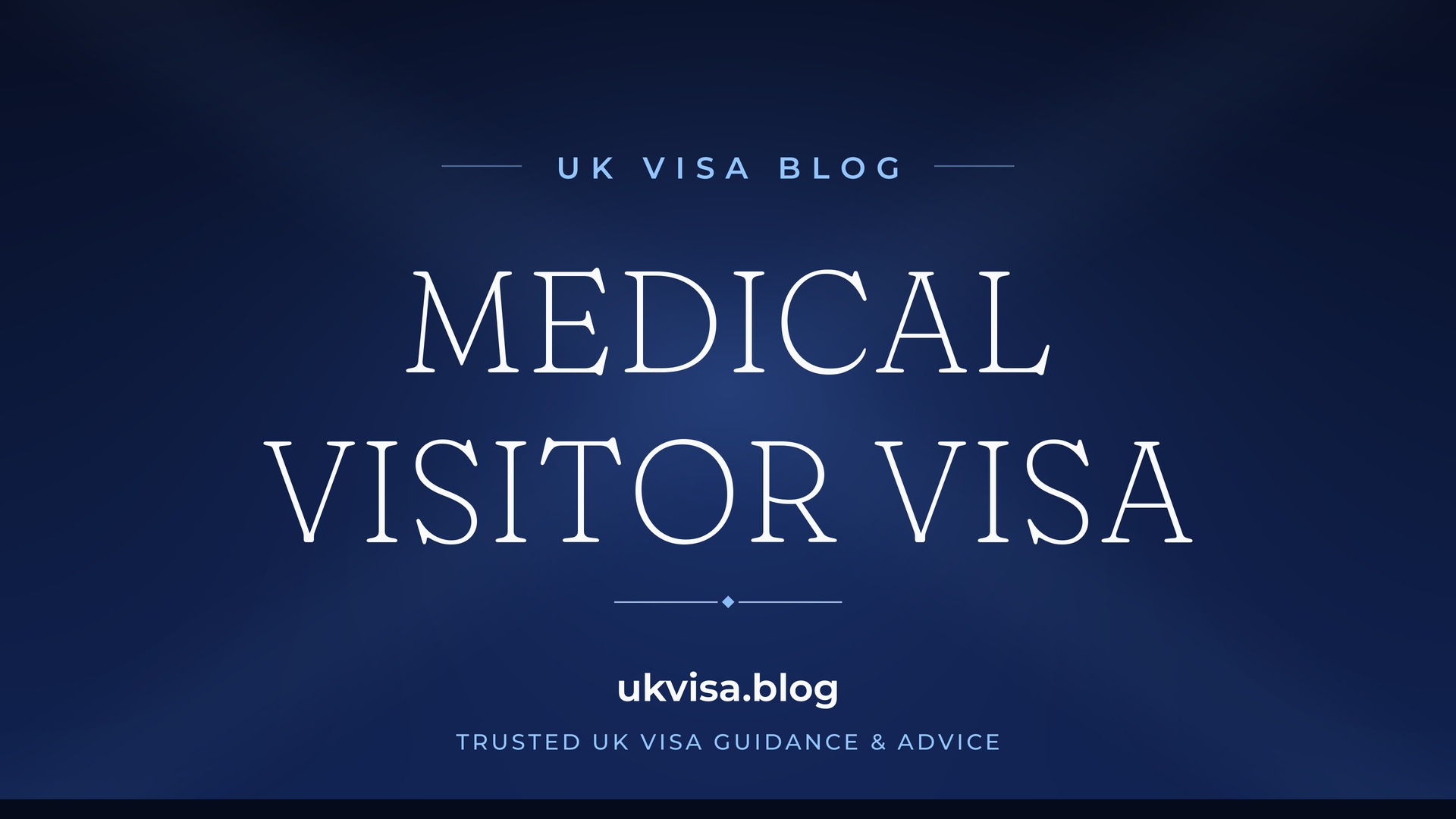UK Visa Blog featured image — "Medical Visitor Visa" in white serif type on a navy blue background with Union Jack light beams