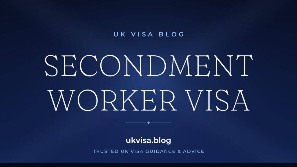 Secondment Worker Visa UK 2026: Requirements, Contracts & Fees