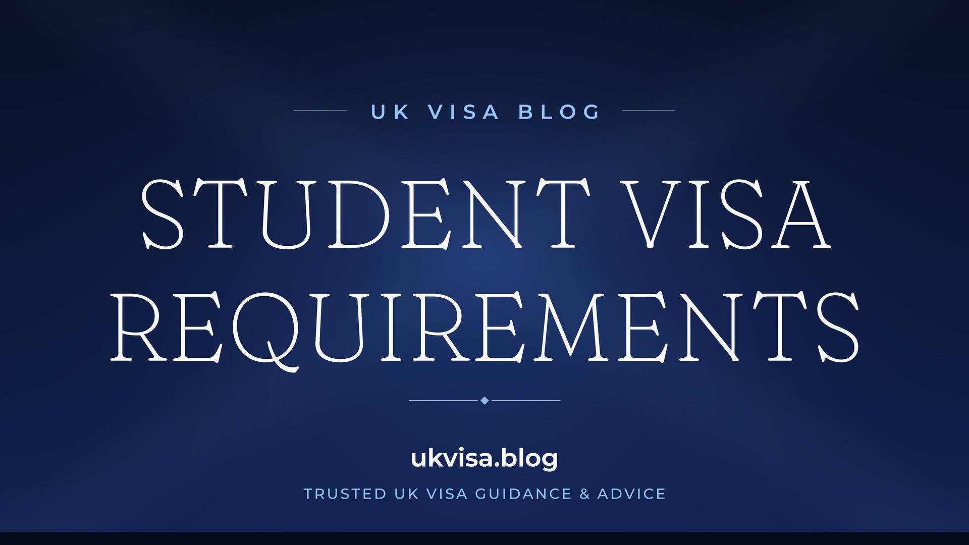UK Visa Blog featured image — "Student Visa Requirements" in white serif type on a navy blue background with Union Jack light beams