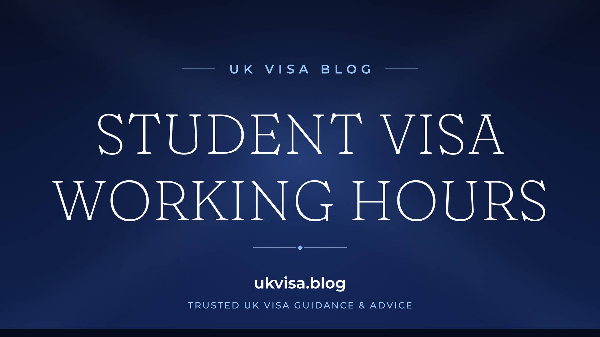 UK Visa Blog featured image — "Student Visa Working Hours" in white serif type on a navy blue background with Union Jack light beams