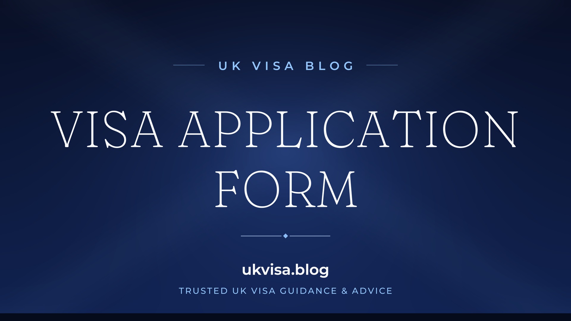 UK Visa Blog featured image — "Visa Application Form" in white serif type on a navy blue background with Union Jack light beams