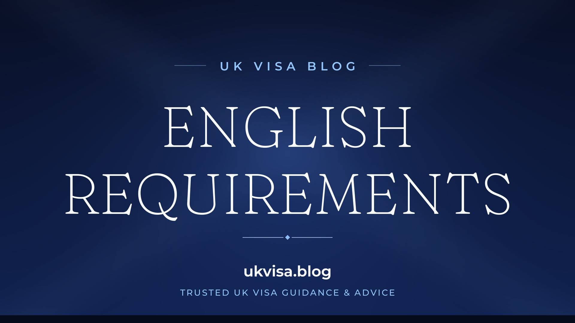 UK Visa Blog featured image — "English Requirements" in white serif type on a navy blue background with Union Jack light beams