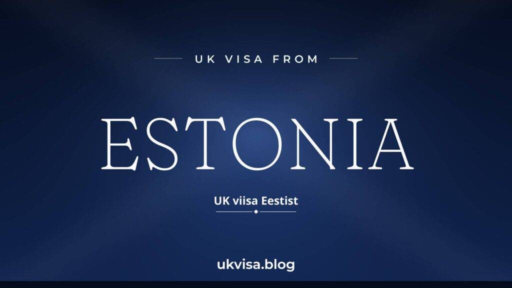 UK Visa from Estonia: Requirements, ETA & Fees 2026 2 UK Visa from Estonia: Requirements, ETA & Fees 2026
