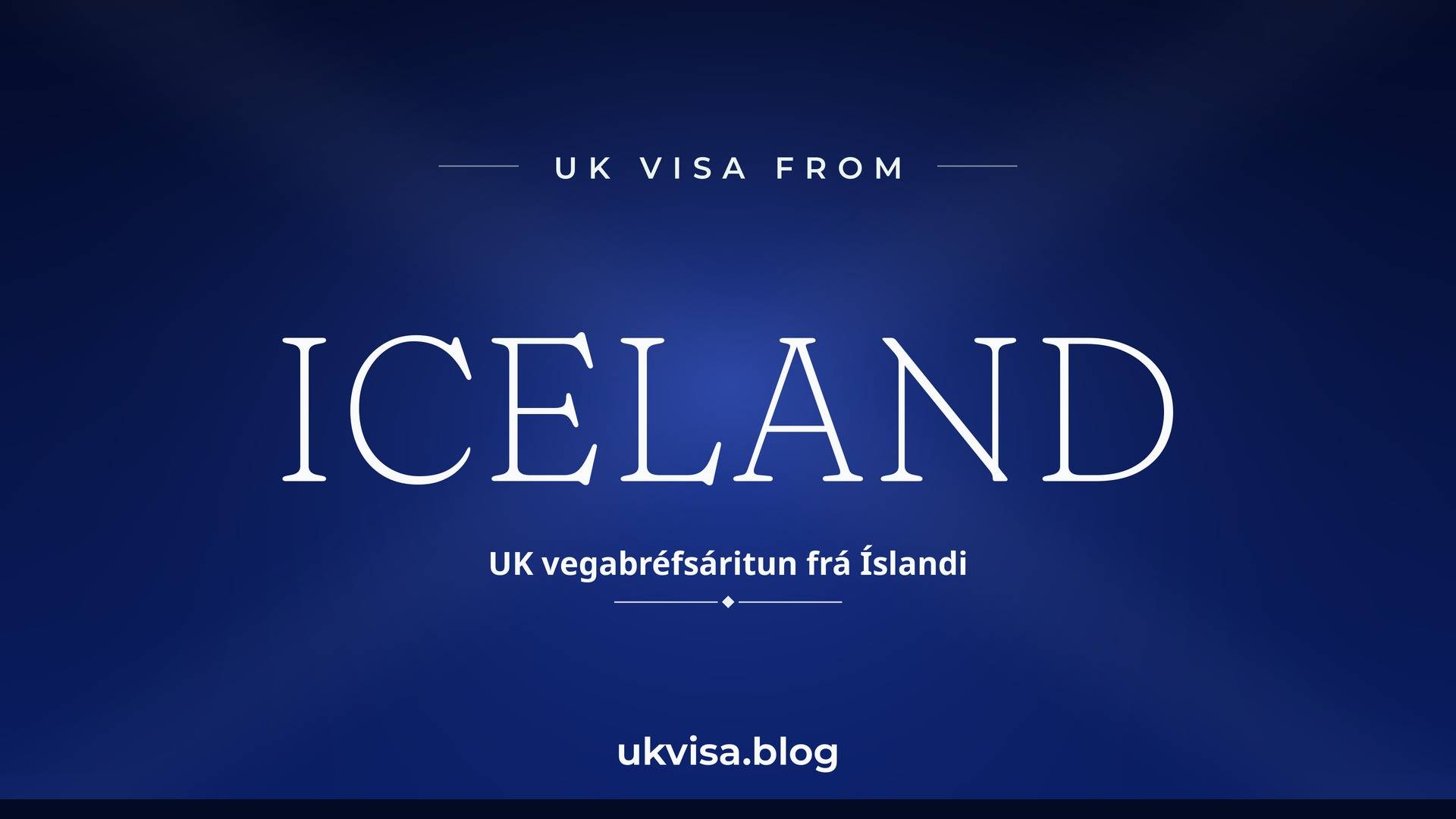 UK visa from Iceland featured image — Iceland in white serif type with the Icelandic line "UK vegabréfsáritun frá Íslandi" on a dark blue national-colour background