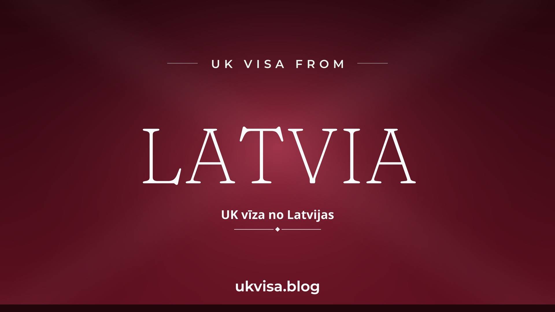 UK visa from Latvia featured image — Latvia in white serif type with the Latvian line "UK vīza no Latvijas" on a dark carmine national-colour background