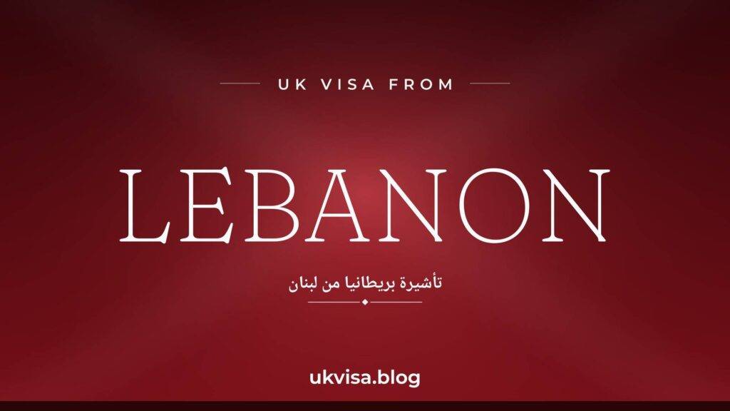 UK Visa Fees from Lebanon 2026: Costs, Documents & How to Apply