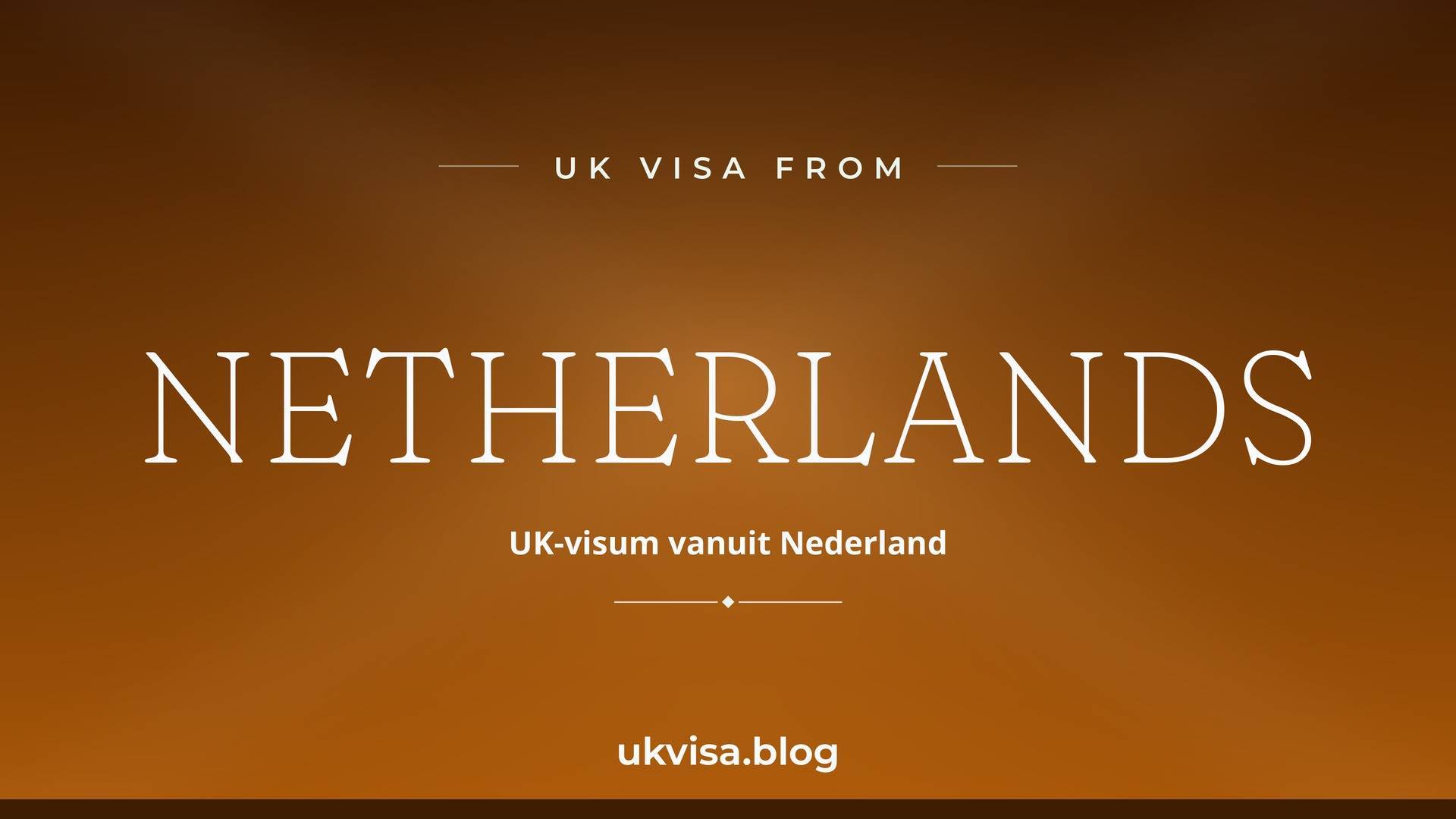 UK visa from Netherlands featured image — Netherlands in white serif type with the Dutch line "UK-visum vanuit Nederland" on a dark orange national-colour background