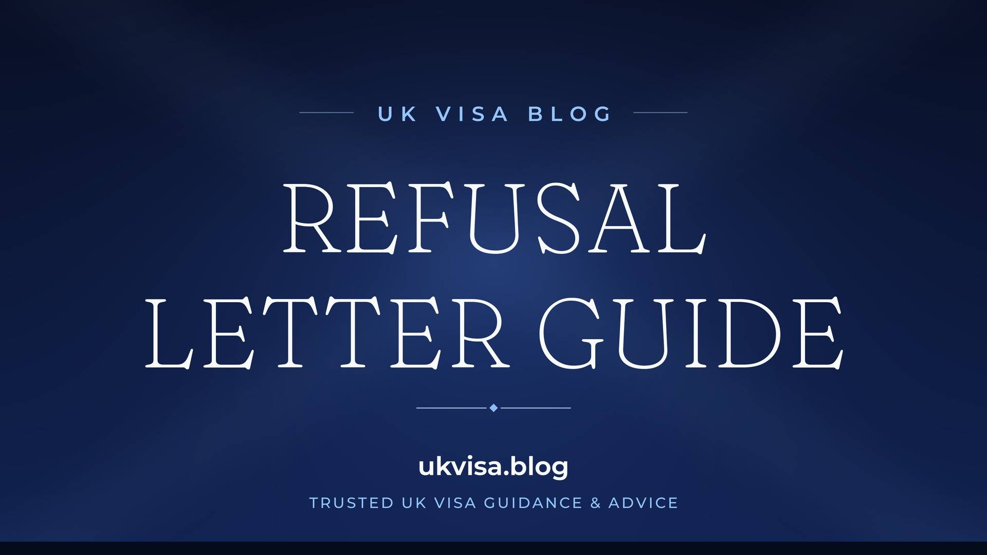 UK Visa Blog featured image — "Refusal Letter Guide" in white serif type on a navy blue background with Union Jack light beams