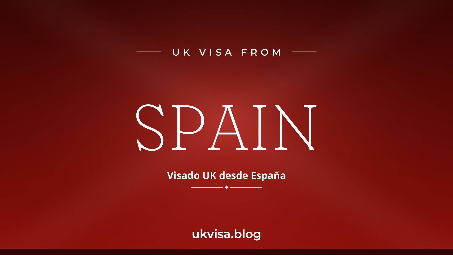 UK visa from Spain featured image — Spain in white serif type with the Spanish line "Visado UK desde España" on a dark red national-colour background