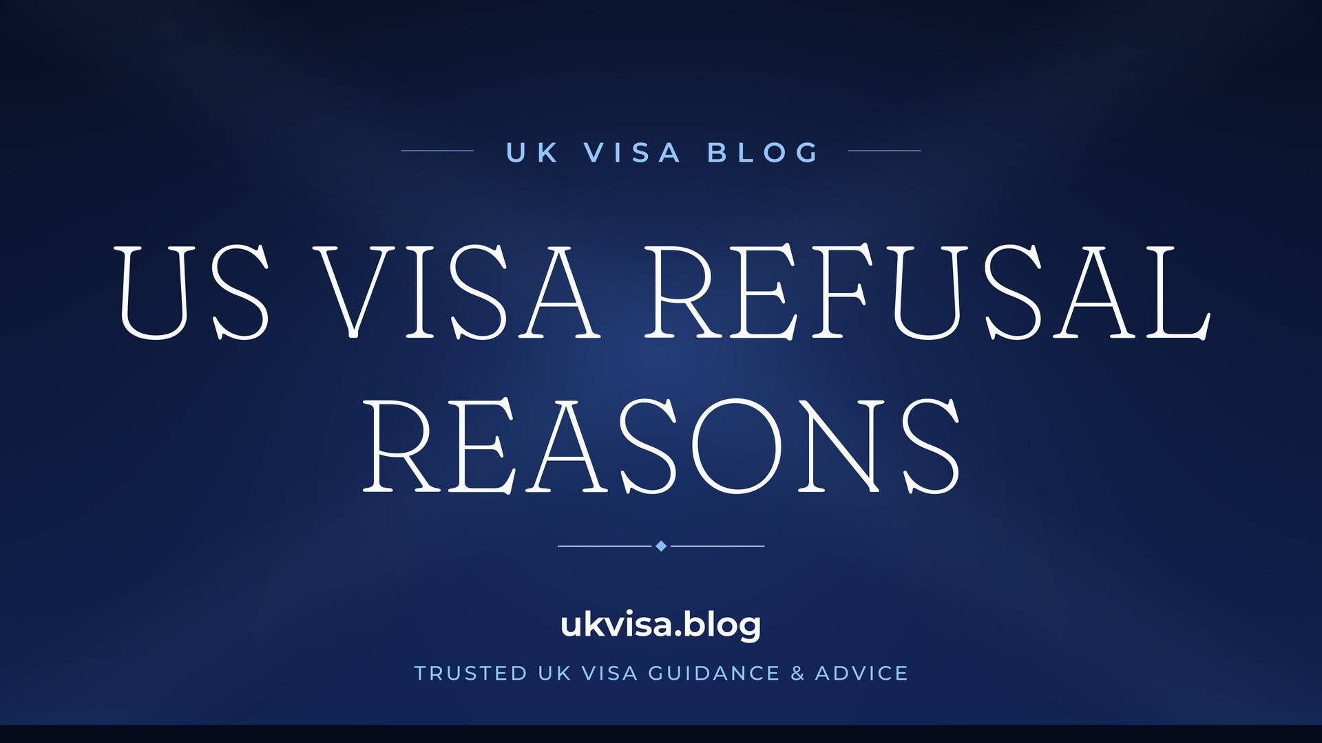 UK Visa Blog featured image — "US Visa Refusal Reasons" in white serif type on a navy blue background with Union Jack light beams