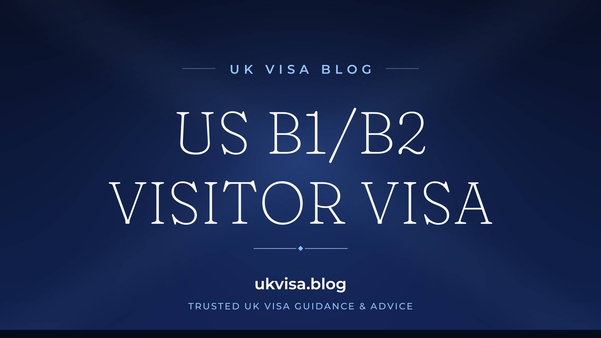 UK Visa Blog featured image — "US B1/B2 Visitor Visa" in white serif type on a navy blue background with Union Jack light beams